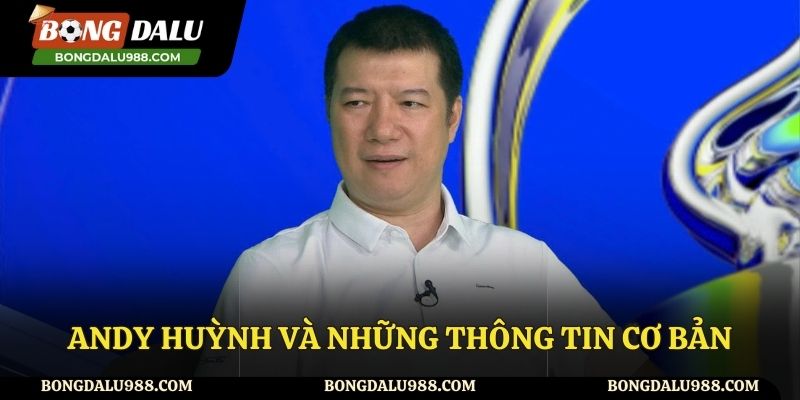 Giới thiệu về Andy Huỳnh - Amin kiêm biên tập viên tại Bongdalu