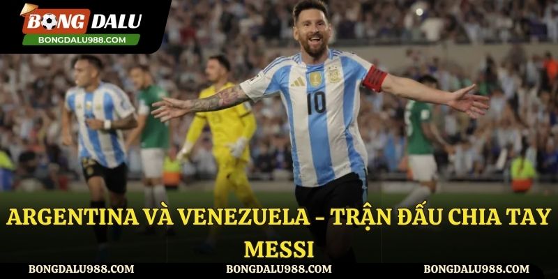Trận đấu chia tay Messi trên sân nhà