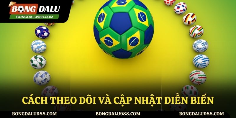 Hướng dẫn cách theo dõi các thông tin về vòng loại world cup 2026