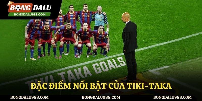 Đặc điểm nổi bật của lối đá Tiki - Taka