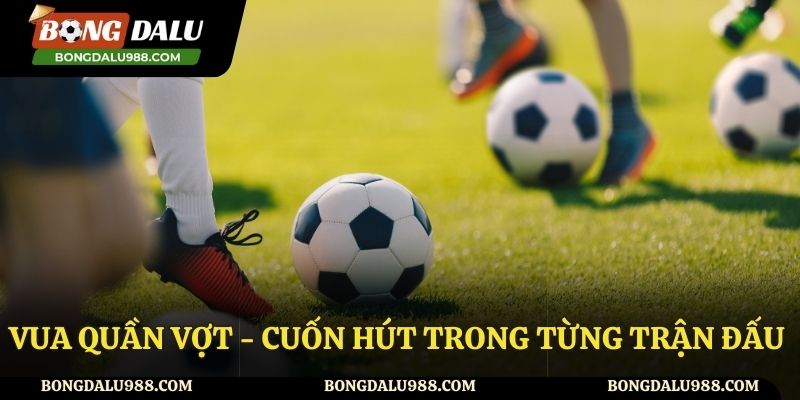 Bongdalu mang đến bộ môn quần vợt hấp dẫn