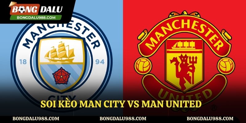 Soi Kèo Man City Vs Man United: Phân Tích Và Dự Đoán